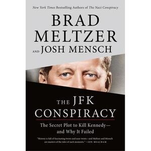 The JFK Conspiracy: The Secret Plot to Kill Kennedy--And Why It Failed -- Brad M